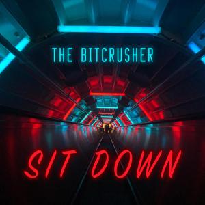 BITCRUSHR — Sit Down cover art
