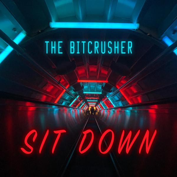 BITCRUSHR — Sit Down cover art