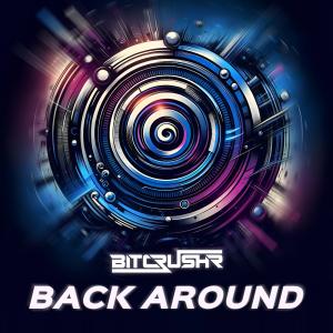 BITCRUSHR — Back Around cover art