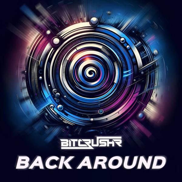 BITCRUSHR — Back Around cover art