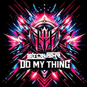 BITCRUSHR — DO MY THING cover art