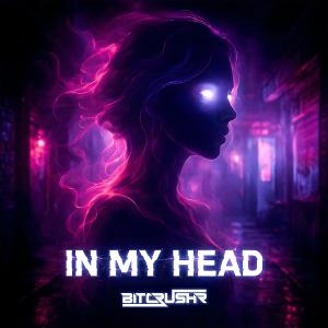 BITCRUSHR — In My Head cover art