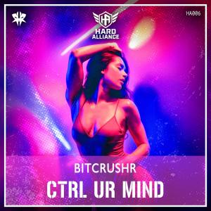 BITCRUSHR — CTRL UR MIND cover art
