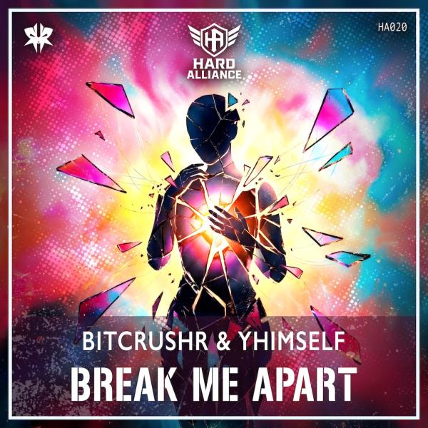 BITCRUSHR & Yhimself — Break Me Apart cover art